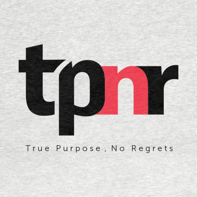 True Purpose, No Regrets - tpnr by ProvenByRuben